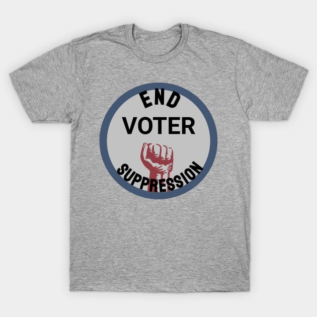 End Voter Suppression T-Shirt by Slightly Unhinged